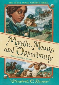 Elizabeth C. Bunce - Myrtle, Means, and Opportunity (Myrtle Hardcastle Mystery 5).