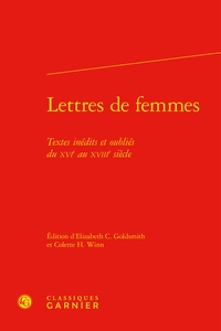 Elizabeth C Goldsmith et Colette H. Winn - Lettres de femmes - Textes inédits et oubliés du XVIe au XVIIIe siècle.