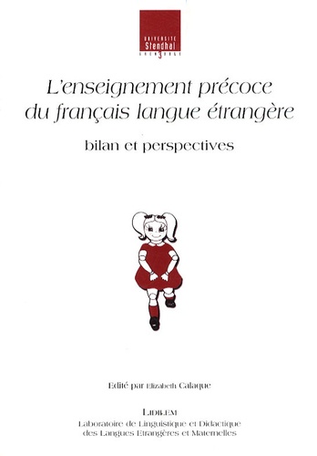 Elizabeth Calaque - L'enseignement précoce du français langue étrangère - Bilan et perspectives.
