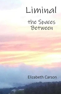 Liminal: The Spaces Between