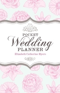 Elizabeth Catherine Myers et Elizabeth Myers - Pocket Wedding Planner - How to prepare for a wedding that's economical and fun.