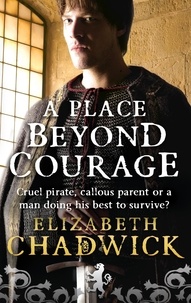 Elizabeth Chadwick - A Place Beyond Courage.