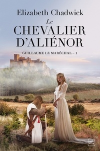 Elizabeth Chadwick - Guillaume le Maréchal Tome 1 : Le chevalier d'Aliénor.