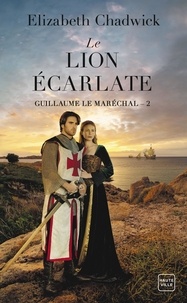 Elizabeth Chadwick - Guillaume le Maréchal Tome 2 : Le lion écarlate.
