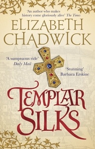 Elizabeth Chadwick - Templar Silks.