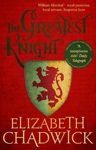 The Greatest Knight. A gripping novel about William Marshal - one of England's forgotten heroes