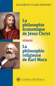 Elizabeth cl Prophet - La philosophie économique de Jésus Christ versus la philosophie religieuse de Karl Marx.