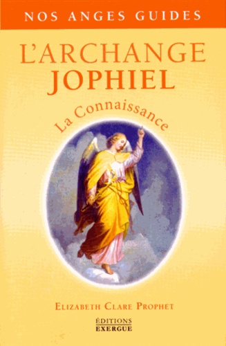 Elizabeth Clare Prophet - L'Archange Jophiel - La connaissance.