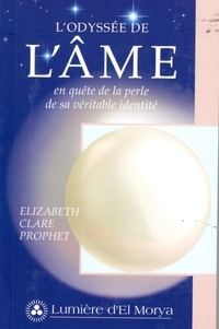 Elizabeth Clare Prophet - L'Odyssée de l'âme - En quête de la perle de sa véritable identité.