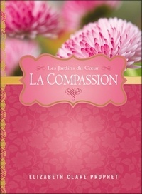 Elizabeth Clare Prophet - La compassion.