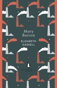 Elizabeth Cleghorn Gaskell - Mary Barton.