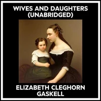 Wives And Daughters (Unabridged)
