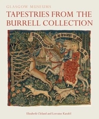 Elizabeth Cleland et Lorraine Karafel - Tapestries from the Burrell Collection.