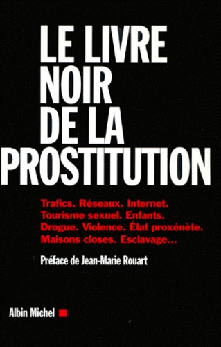 Elizabeth Coquart et Philippe Huet - Le Livre Noir De La Prostitution.