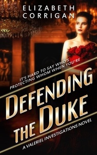  Elizabeth Corrigan - Defending the Duke - Valeriel Investigations, #3.