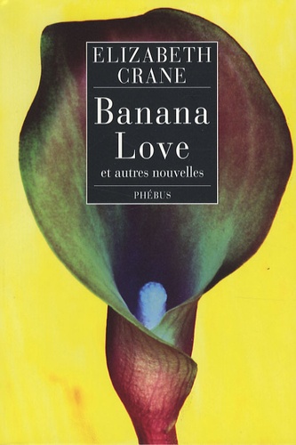 Elizabeth Crane - Banana Love - Et autres nouvelles.