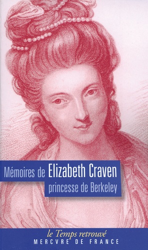 Elizabeth Craven - Mémoires de Elizabeth Craven - Princesse de Berkley.