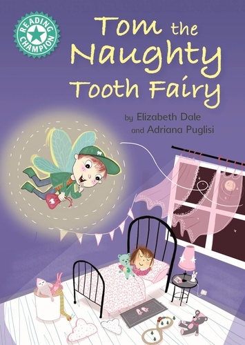 Tom the Naughty Tooth Fairy. Independent Reading Turquoise 7