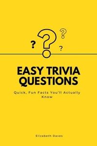 Easy Trivia Questions: Quick, Fun Facts You’ll Actually Know