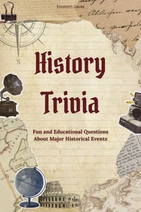 History Trivia: Fun and Educational Questions About Major Historical Events