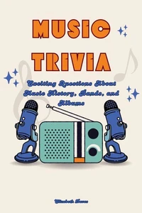 Music Trivia: Exciting Questions About Music History, Bands, and Albums