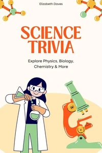 Science Trivia: Explore Physics, Biology, Chemistry &amp; More