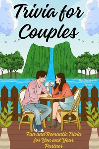 Trivia for Couples: Fun and Romantic Trivia for You and Your Partner