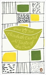 Elizabeth David - A Taste of the Sun.