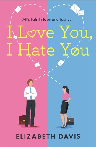 I Love You, I Hate You. All's fair in love and law in this irresistible enemies-to-lovers rom-com!