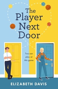 Ebooks en ligne téléchargement gratuit pdf The Player Next Door  - Two can play at this game in this smart, sexy fake-dating rom-com!