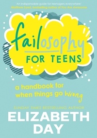 Elizabeth Day et Kim Hankinson - Failosophy for Teens.