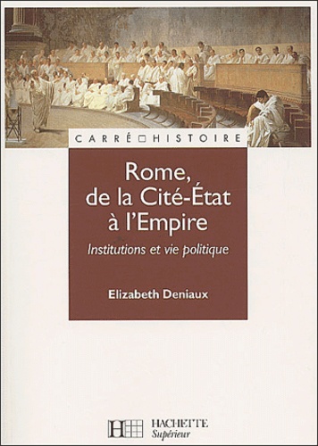 Rome, de la Cité-Etat à l'Empire.. Institutions et vie politique aux IIème et Ier siècle av. J.-C.