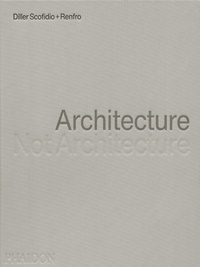 Téléchargement gratuit du livre de compte Architecture, Not Architecture - Diller Scofidio + Renfro