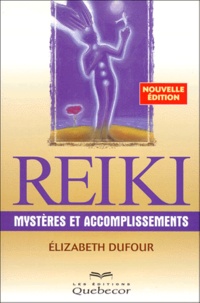 Elizabeth Dufour - Reiki. Mysteres Et Accomplissements, Edition 1999.