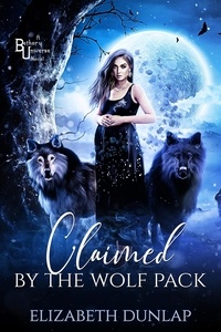 Elizabeth Dunlap - Claimed by the Wolf Pack - Wolf Pack, #2.