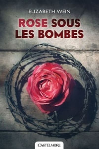Elizabeth E Wein - Rose sous les bombes.