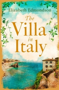 Elizabeth Edmondson - The Villa in Italy - Escape to the Italian sun with this captivating, page-turning mystery.