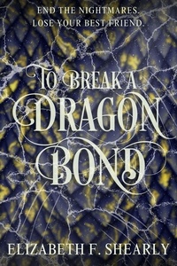  Elizabeth F. Shearly - To Break a Dragon Bond - Second Acts of Weary Warrior Women.