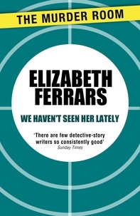 Elizabeth Ferrars - We Haven't Seen Her Lately.