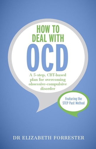 How to Deal with OCD. A 5-step, CBT-based plan for overcoming obsessive-compulsive disorder