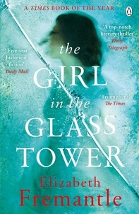 Elizabeth Fremantle - The Girl in the Glass Tower.