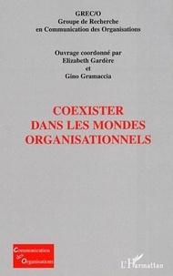 Elizabeth Gardère et Gino Gramaccia - Coexister dans les mondes organisationnels.