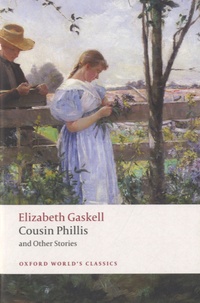 Elizabeth Gaskell - Cousin Phillis and Other Stories.