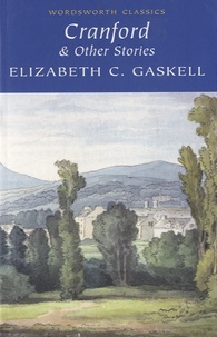 Elizabeth Gaskell - Cranford and Other Stories.