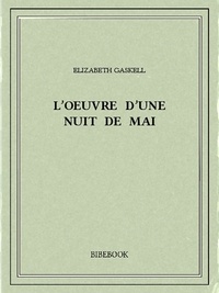 Elizabeth Gaskell - L'oeuvre d'une nuit de mai.