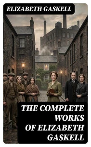 The Complete Works of Elizabeth Gaskell