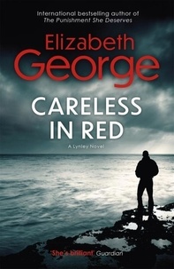 Elizabeth George - Careless in Red - An Inspector Lynley Novel: 12.