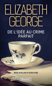 Elizabeth George - De l'idée au crime parfait - Mon atelier d'écriture.