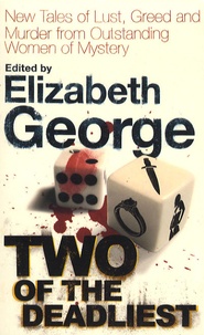 Elizabeth George - Two of the Deadliest - New tales of lust, greed and murder from outstanding women of mystery.