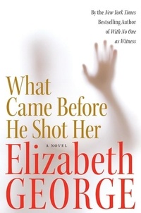 Elizabeth George - What Came Before He Shot Her.
